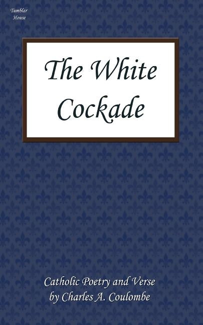 The White Cockade: Catholic Poetry and Verse Paperback Tumblar House