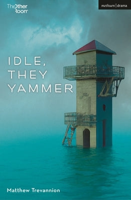 Idle, They Yammer Paperback Methuen Drama