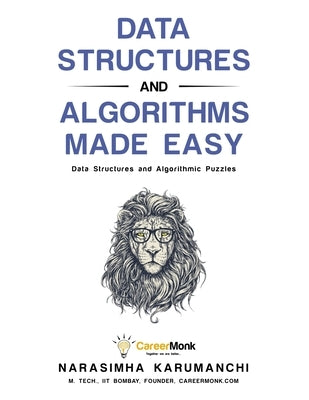 Data Structures and Algorithms Made Easy: Data Structure and Algorithmic Puzzles, Second Edition by Karumanchi, Narasimha