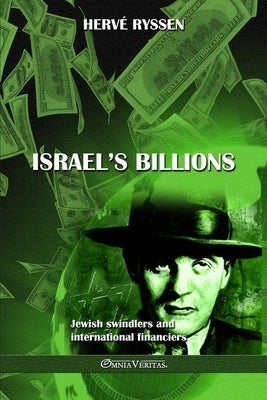 Israel's billions: Jewish swindlers and international financiers Paperback Omnia Veritas Ltd