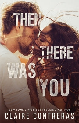 Then There Was You Paperback Claire Contreras