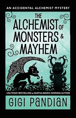 The Alchemist of Monsters and Mayhem: An Accidental Alchemist Mystery Paperback Gargoyle Girl Productions
