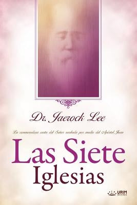 Las Siete Iglesias: Seven Churches (Spanish) by Lee, Jaerock