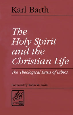 The Holy Spirit and the Christian Life: The Theological Basis of Ethics Paperback Westminster John Knox Press