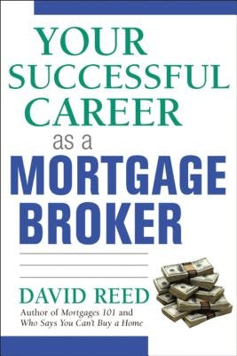 Your Successful Career as a Mortgage Broker by Reed, David