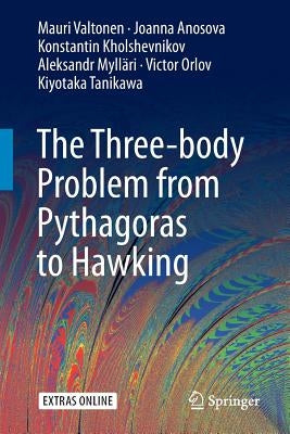 The Three-Body Problem from Pythagoras to Hawking by Valtonen, Mauri