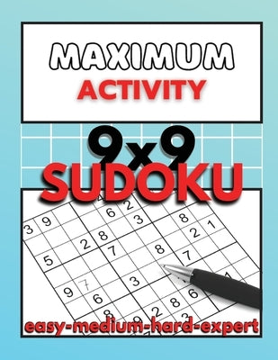 Maximum Activity: Sudoku puzzle book for adults easy to expert, 9x9 Sudoku puzzles with solutions, Beginner to Expert Sudoku by Moore, Sylvester