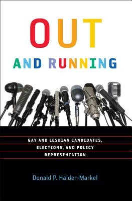 Out and Running: Gay and Lesbian Candidates, Elections, and Policy Representation Paperback Georgetown University Press
