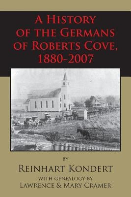 A History of the Germans of Roberts Cove, 1880-2007 Paperback University of Louisiana
