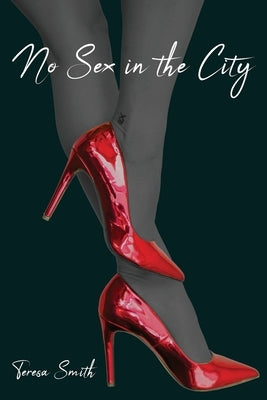 No Sex in the City by Smith, Teresa