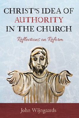 Christ's Idea of Authority in the Church Paperback Wipf & Stock Publishers