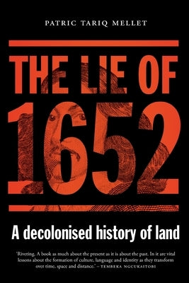 The Lie of 1652: A decolonised history of land Paperback Tafelberg