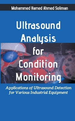 Ultrasound Analysis for Condition Monitoring: Applications of Ultrasound Detection for Various Industrial Equipment Paperback Personal-Lean.Org