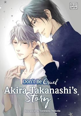 Don't Be Cruel: Akira Takanashi's Story: Akira Takanashi's Story by Nekota, Yonezou