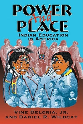 Power and Place: Indian Education in America by Deloria Jr, Vine