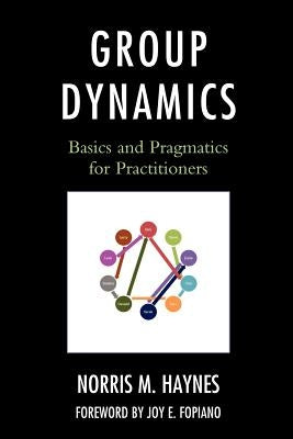 Group Dynamics: Basics and Pragmatics for Practitioners by Haynes, Norris