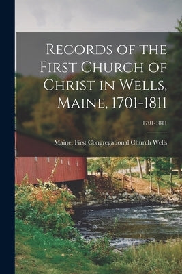 Records of the First Church of Christ in Wells, Maine, 1701-1811; 1701-1811 Paperback Legare Street Press