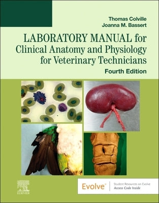 Laboratory Manual for Clinical Anatomy and Physiology for Veterinary Technicians by Colville, Thomas P.