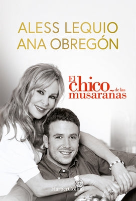 El Chico de Las Musarañas (the Shrewmouse Boy - Spanish Edition): The Most Beautiful Proof of Love from a Mother, a Moving Story That Will Overwhelm a by Obregón, Ana