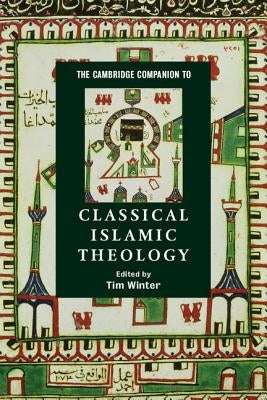 The Cambridge Companion to Classical Islamic Theology by Winter, Tim