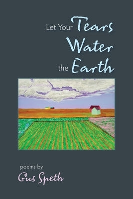 Let Your Tears Water the Earth Paperback Watershed Publications