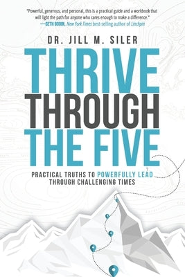 Thrive Through the Five: Practical Truths to Powerfully Lead through Challenging Times Paperback Dave Burgess Consulting