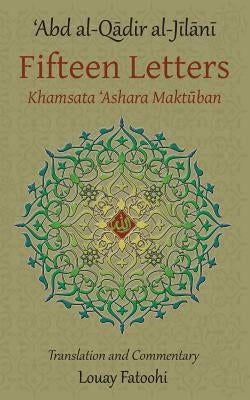 Fifteen Letters (Khamsata 'Ashara Maktuban) by Al-Jilani, 'Abd Al-Qadir