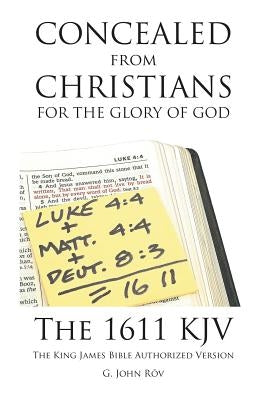 Concealed from Christians for the Glory of God: The 1611 KJV The King James Bible Authorized Version Paperback Lulu Publishing Services