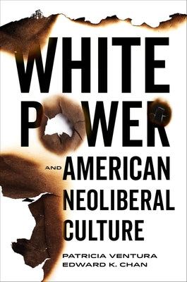 White Power and American Neoliberal Culture by Ventura, Patricia