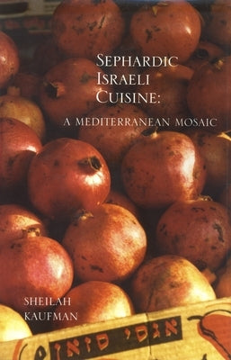 Sephardic Israeli Cuisine: A Mediterranean Mosaic Paperback Hippocrene Books