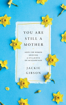 Paperback book titled "You Are Still a Mother" by New Growth Press, featuring a soft cover with soothing colors and comforting imagery.