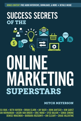 Success Secrets of the Online Marketing Superstars by Meyerson, Mitch