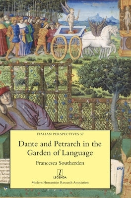 Dante and Petrarch in the Garden of Language by Southerden, Francesca