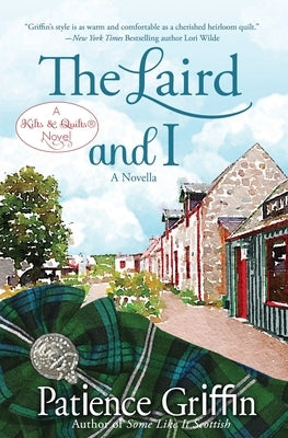 The Laird and I: A Kilts & Quilts(R) novel Patience Griffin