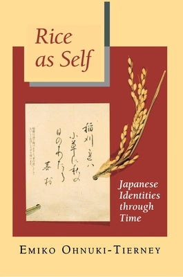 Rice as Self: Japanese Identities Through Time Paperback Princeton University Press