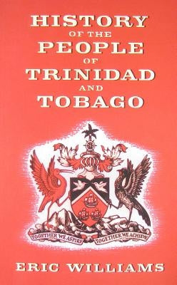 History of the People of Trinidad and Tobago by Williams, Eric Eustace