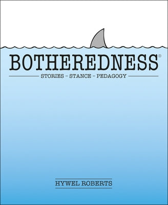 Botheredness: Stories, Stance and Pedagogy Paperback Independent Thinking