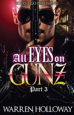 All Eyes on Gunz 3 by Holloway, Warren