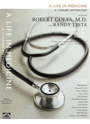 A Life in Medicine: A Literary Anthology by Coles, Robert