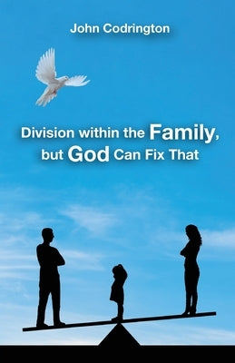 Division Within the Family, but God Can Fix That by Codrington, John