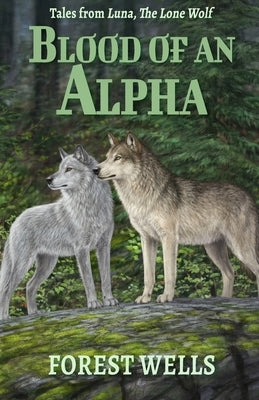 Blood of an Alpha Forest Wells