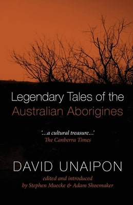 Legendary Tales of the Australian Aborigines by Unaipon, David