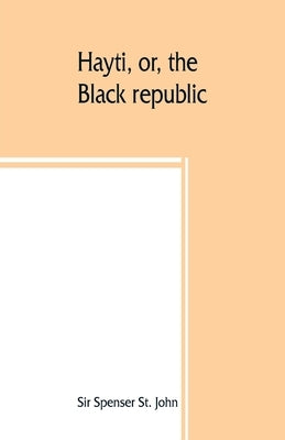 Hayti, or, the Black republic Paperback Alpha Edition