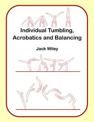 Individual Tumbling, Acrobatics and Balancing Paperback Createspace Independent Publishing Platform