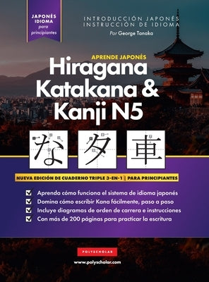 Aprende Japonés Hiragana, Katakana y Kanji N5 - Libro de Trabajo para Principiantes: La guía de estudio paso a paso fácil y el libro de práctica de es by Tanaka, George