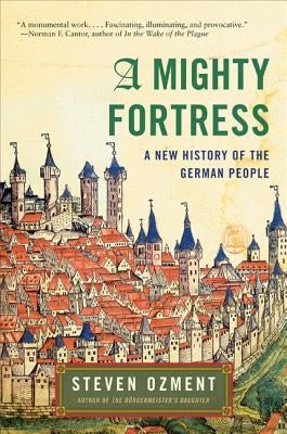 A Mighty Fortress: A New History of the German People Paperback Harper Perennial