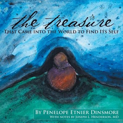 The Treasure That Came Into the World to Find Its Self. Paperback Balboa Press
