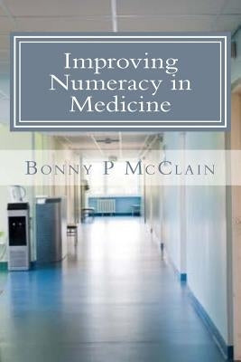 Improving Numeracy in Medicine Paperback Createspace Independent Publishing Platform