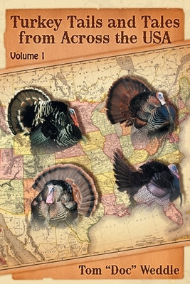 Turkey Tails and Tales from Across the USA: Volume 1 Paperback Doc Weddle