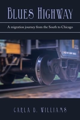 Blues Highway: A Migration Journey from the South to Chicago Paperback Xlibris Us